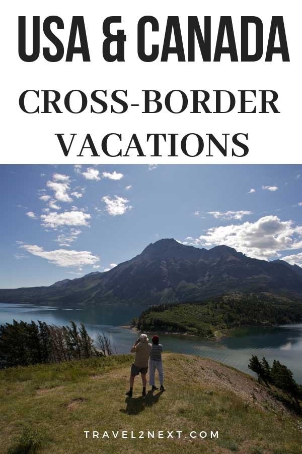 6 USA and Canada Border Vacations