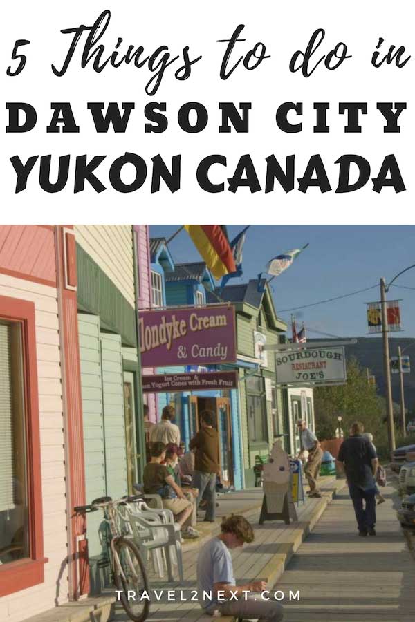 Dawson City – 5 Things to do