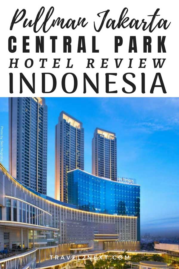 Pullman Jakarta Central Park hotel review