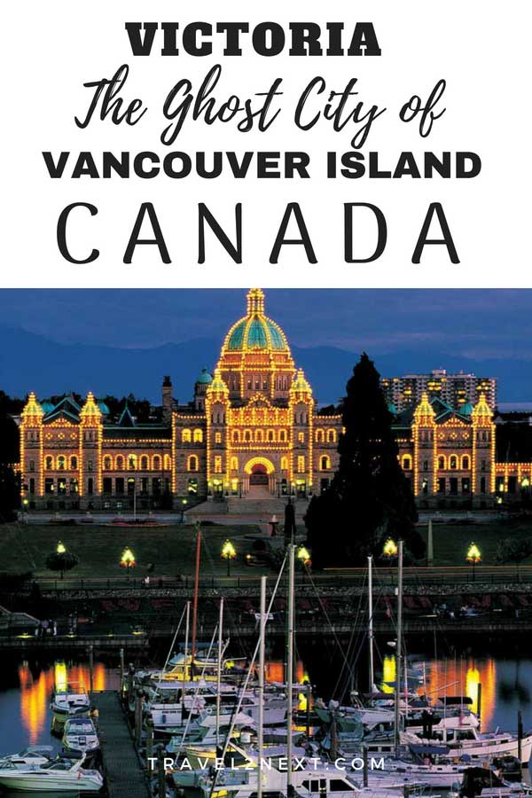 Victoria – The Ghost City of Vancouver Island